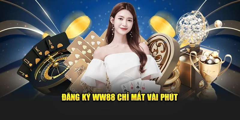 Đăng ký WW88 chỉ mất vài phút